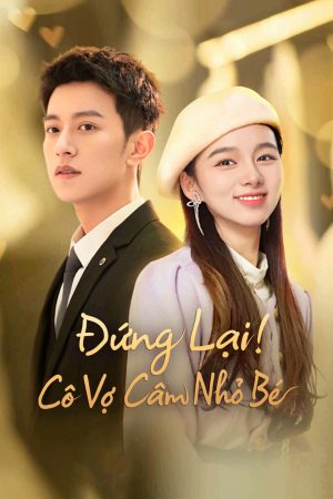 Đứng Lại! Cô Vợ Câm Nhỏ Bé Đứng Lại! Cô Vợ Câm Nhỏ Bé