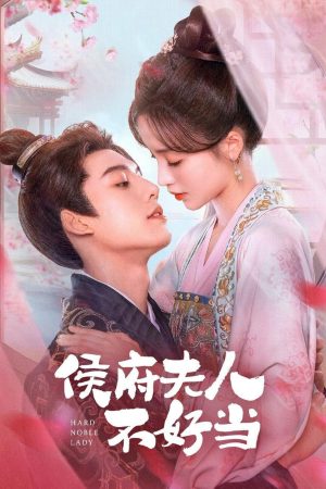 Hầu Phủ Phu Nhân Không Dễ Làm Hầu Phủ Phu Nhân Không Dễ Làm