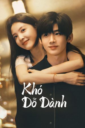 Khó Dỗ Dành Khó Dỗ Dành