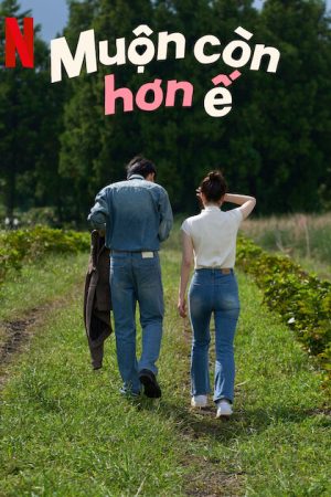 Muộn Còn Hơn Ế