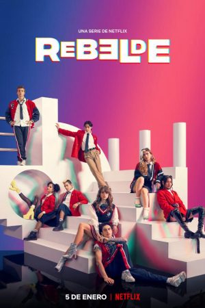 Rebelde: Tuổi trẻ nổi loạn Rebelde: Tuổi trẻ nổi loạn